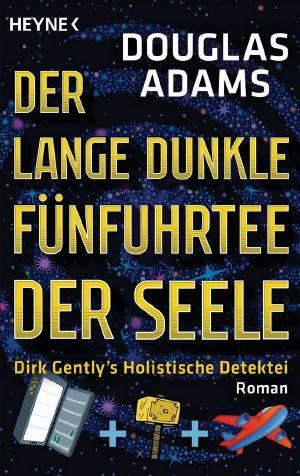 [Dirk Gently 02] • Der lange dunkle Fünfuhrtee der Seele